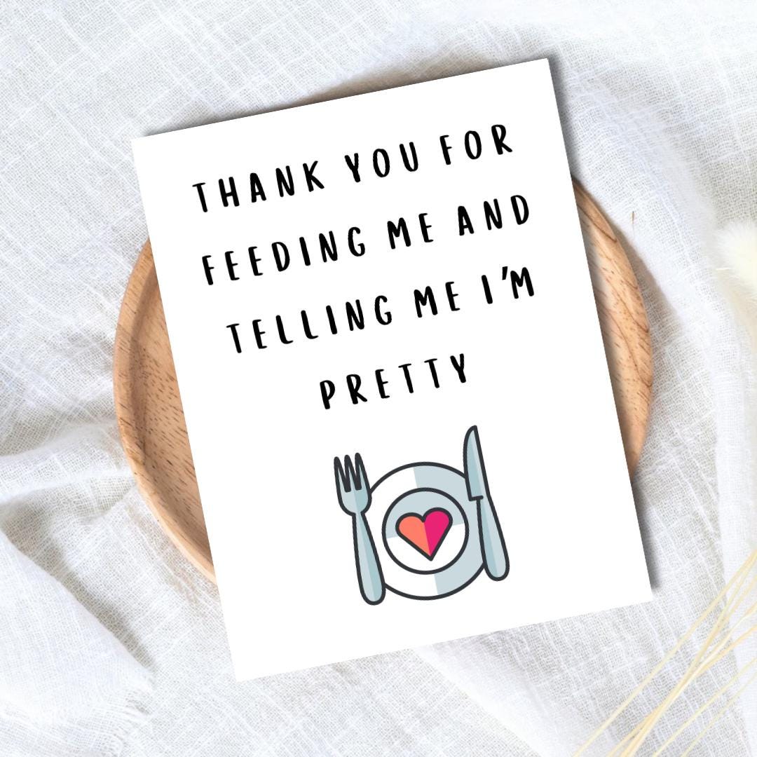 Thank You For Feeding Me And Telling Me I'm Pretty Card | Funny Birthday Card | Birthday Gift for Wife Husband | Valentines Card For Her Him