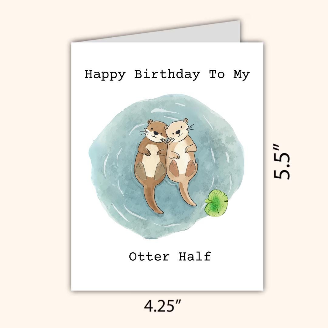 My Otter Half Birthday Card | Husband Birthday Card | Wife Birthday Card | Girlfriend Birthday Card |  | Funny Birthday Card