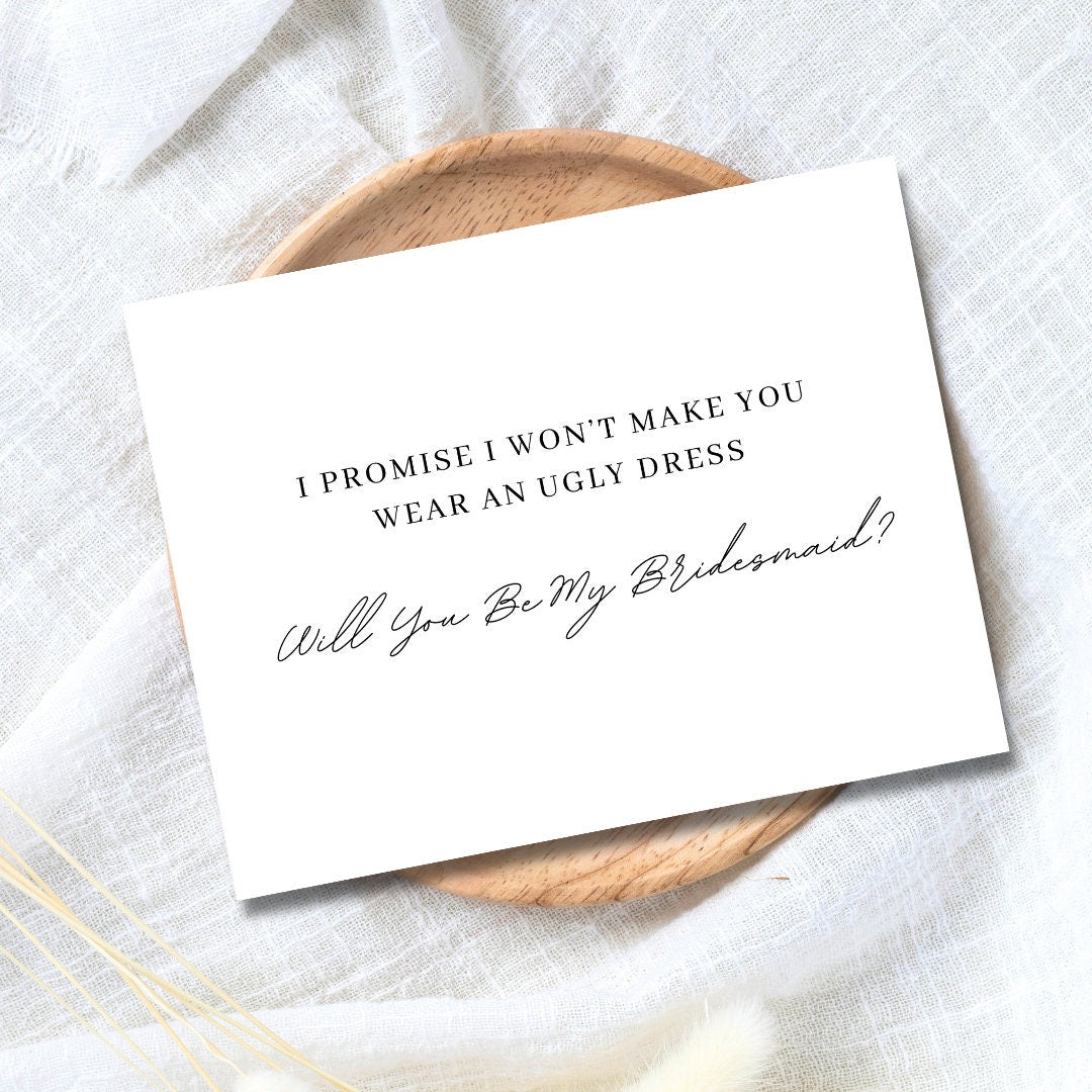 Funny Bridesmaid/Maid of Honor Proposal Card | Will you be my Bridesmaid/Maid of Honor Card | Won't Make You Wear Ugly Dress, Bridesmaid Box