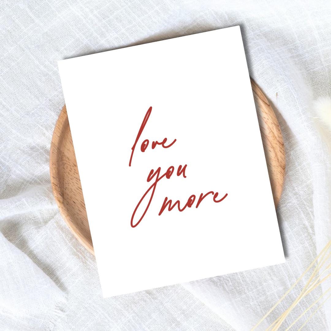 Love You More Valentine's Day Card - sweet and thoughtful Valentine’s Day card by Northern Wind Creative