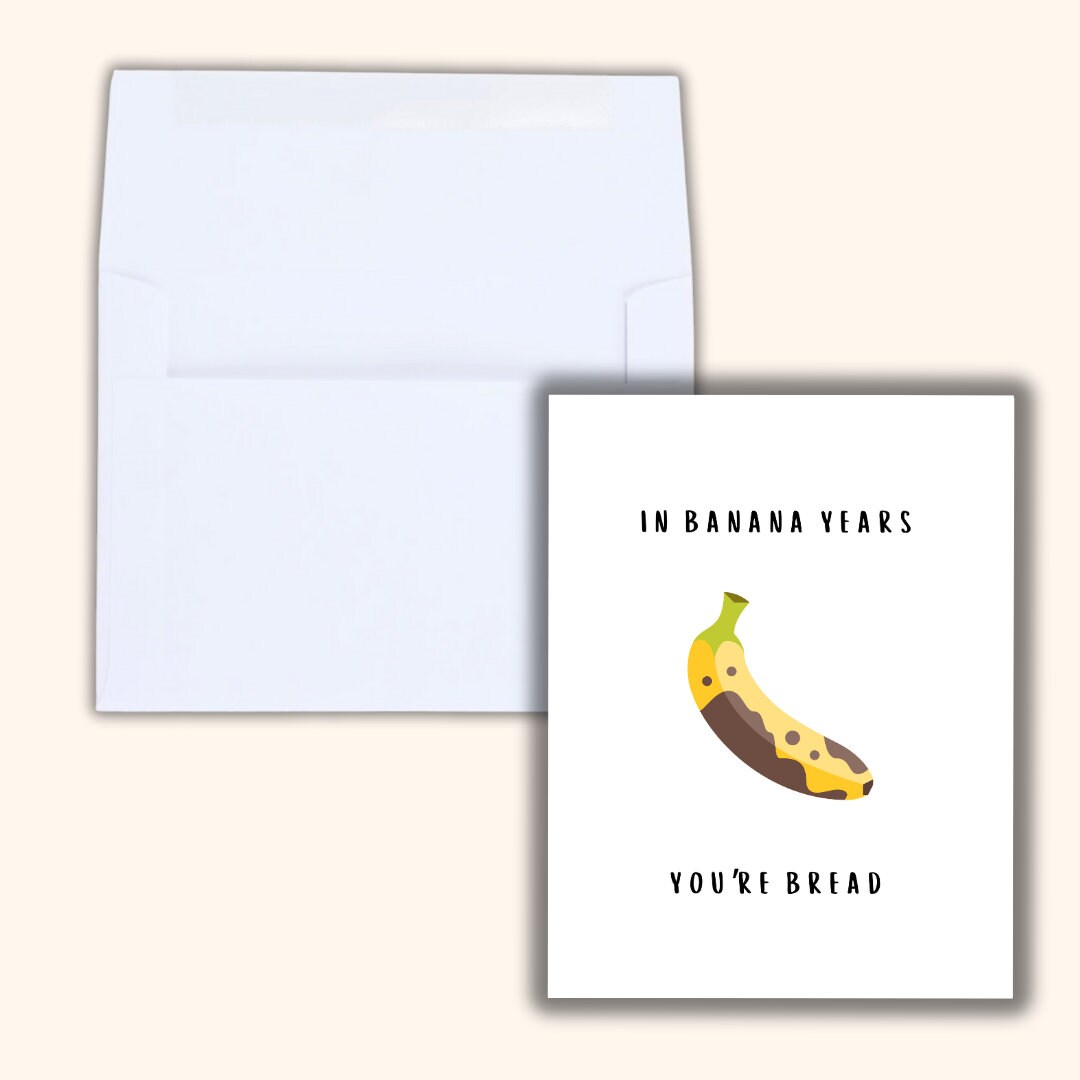 Banana Bread Birthday Card | In Banana Years You're Bread | Birthday Card For Husband Wife Mom Dad | Funny Birthday Card | Greeting Card