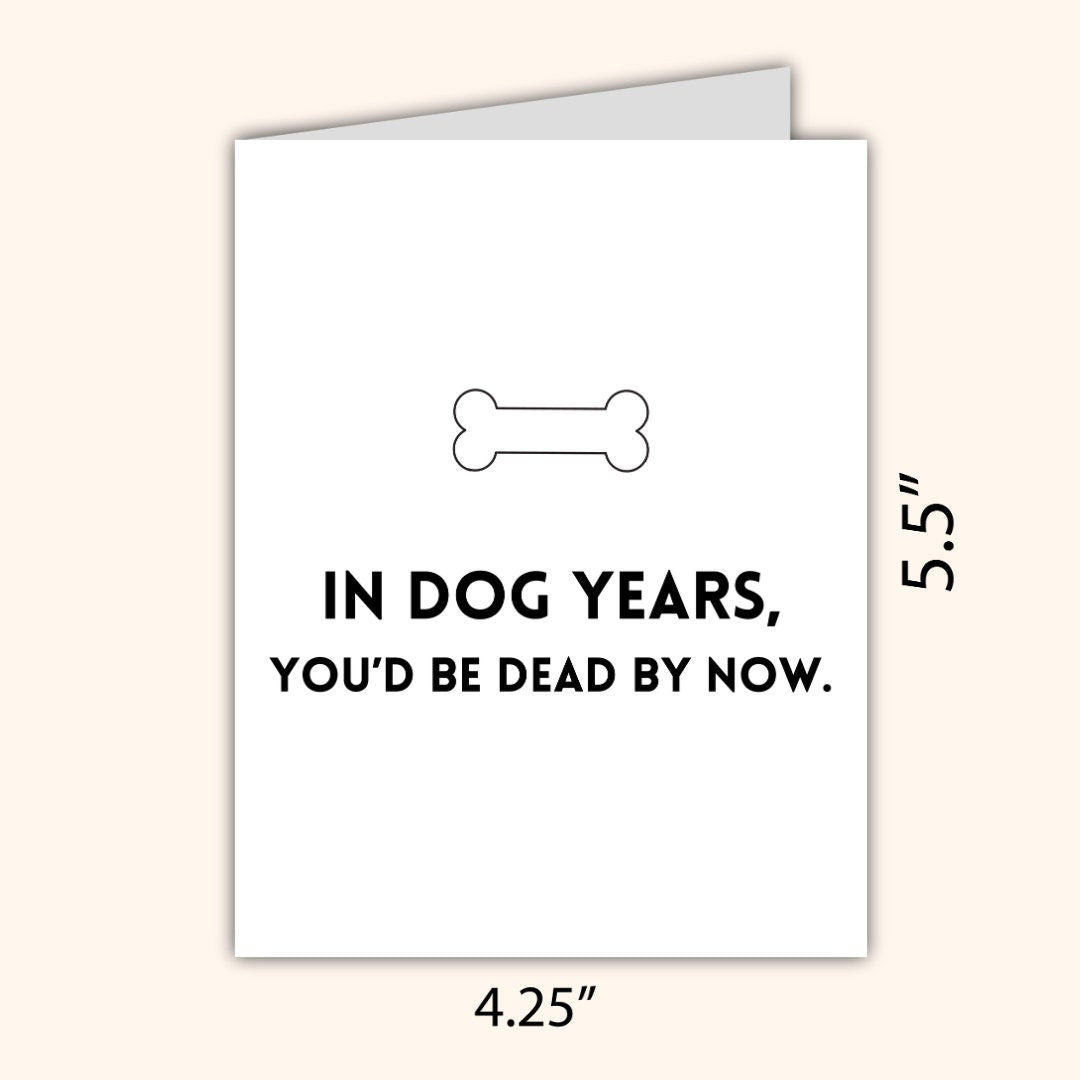 In Dog Years You're Dead Birthday Card Funny 40th 50th 60th 70th 80th Funny Birthday Card For Dad Mom Son Husband Wife Boyfriend Grandfather