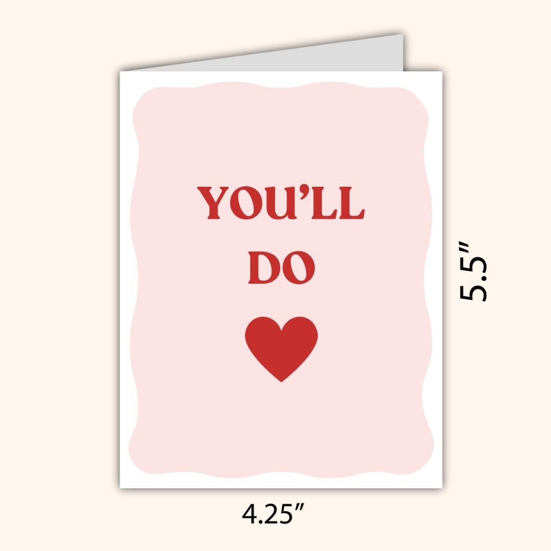 You'll Do Funny Valentine's Day Card | In Love Card | Anniversary, Birthday Card for Her Him Wife Husband Boyfriend Fiance | Valentines Gift