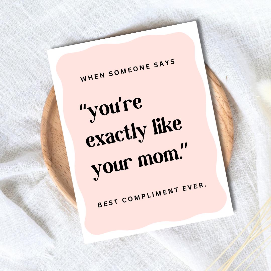 You're Exactly Like Your Mom Mothers Day Card, Mothers Day Card From Daughter, Sweet Sentimental Gift For Mom, Birthday Card For Mom