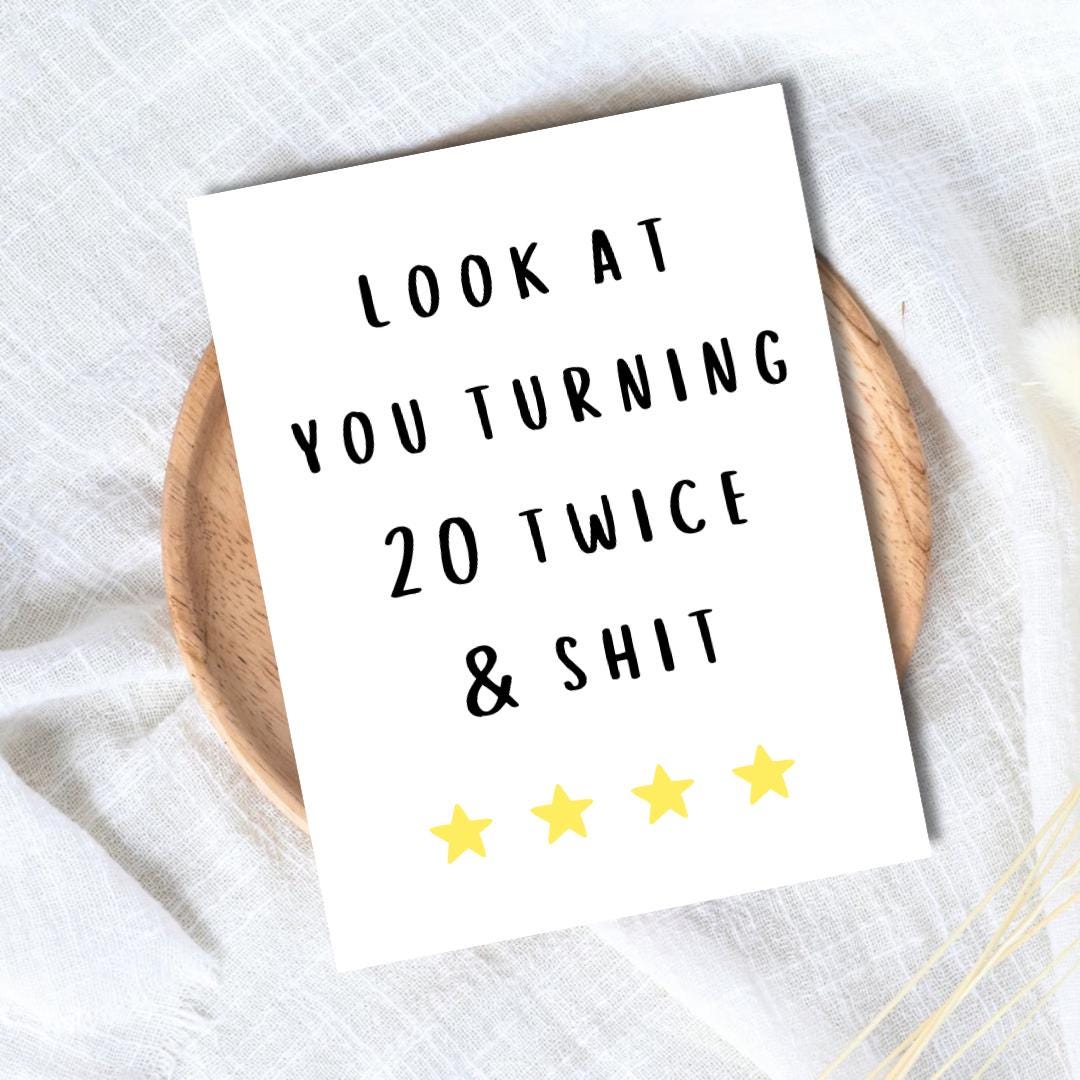 Funny 40th Birthday Card, Look At You Turning 20 Twice & Sh*t, Fortieth birthday card, 40th birthday gift, gift for men, rude birthday card