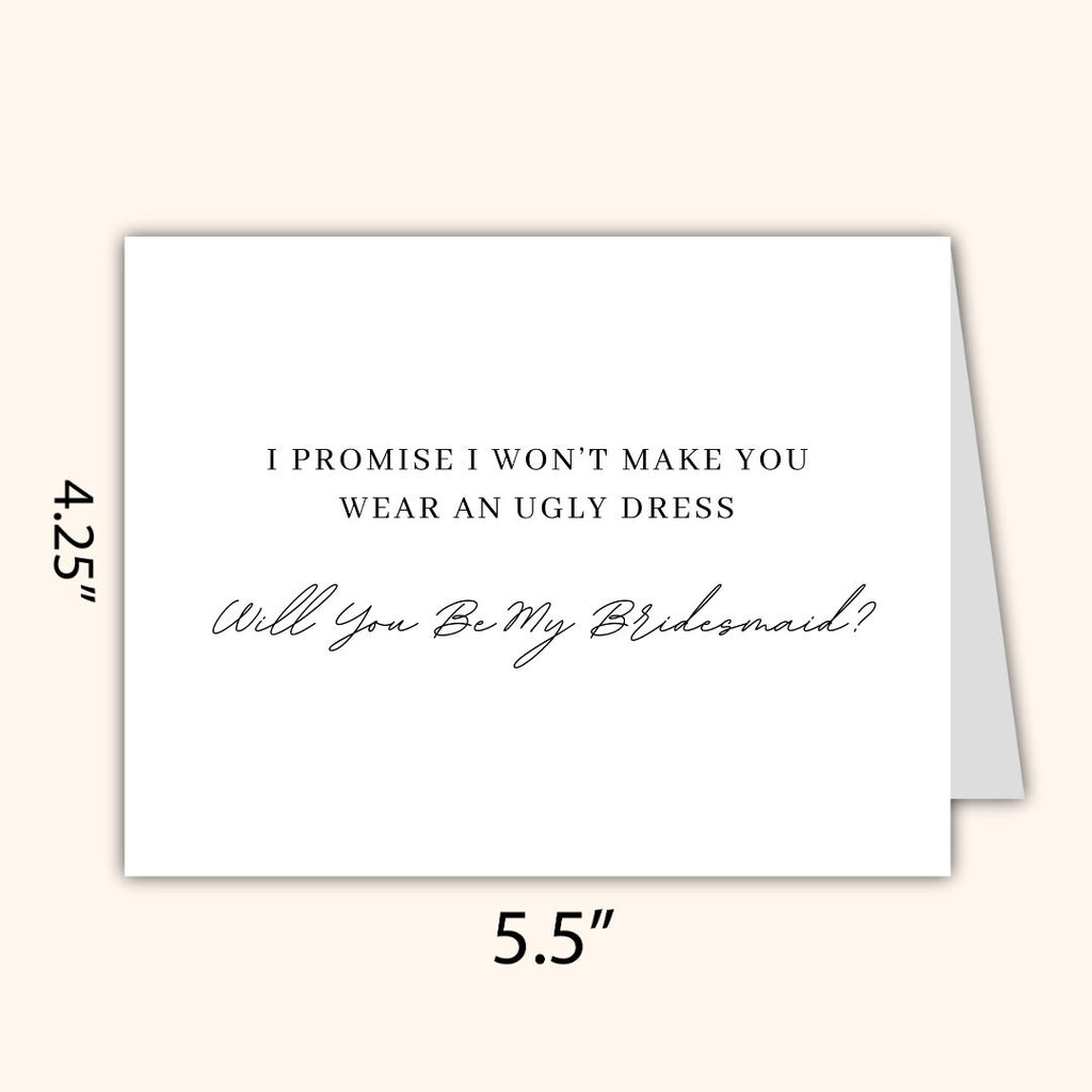 Funny Bridesmaid/Maid of Honor Proposal Card | Will you be my Bridesmaid/Maid of Honor Card | Won't Make You Wear Ugly Dress, Bridesmaid Box