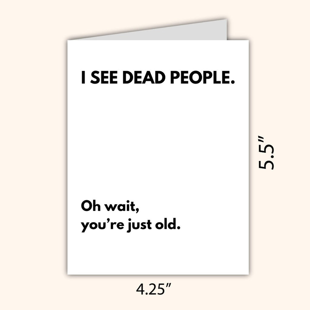 I See Dead People birthday card, funny old guy birthday greeting card, funny birthday card for him, man, getting older, milestone birthday