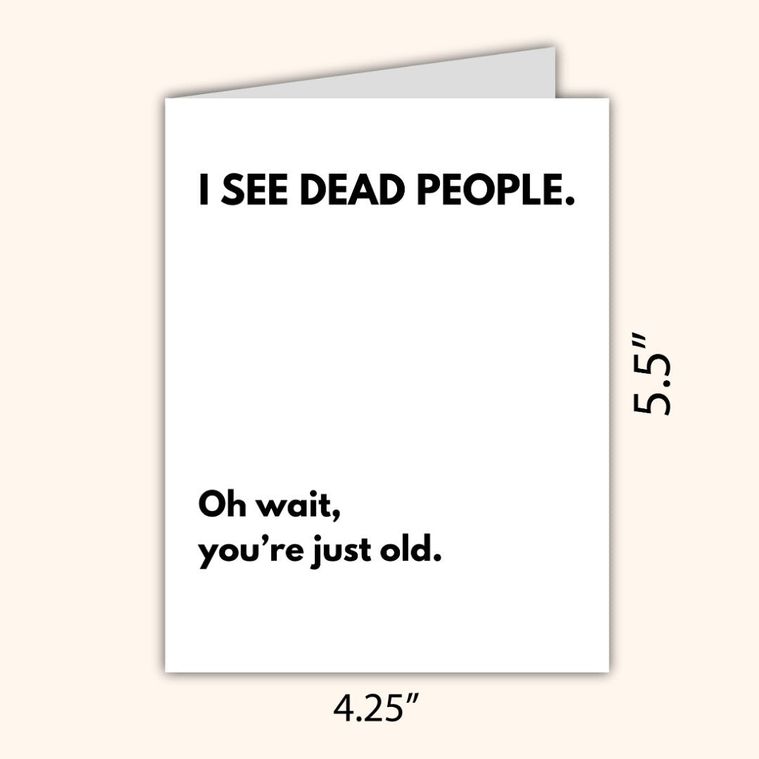 I See Dead People birthday card, funny old guy birthday greeting card, funny birthday card for him, man, getting older, milestone birthday