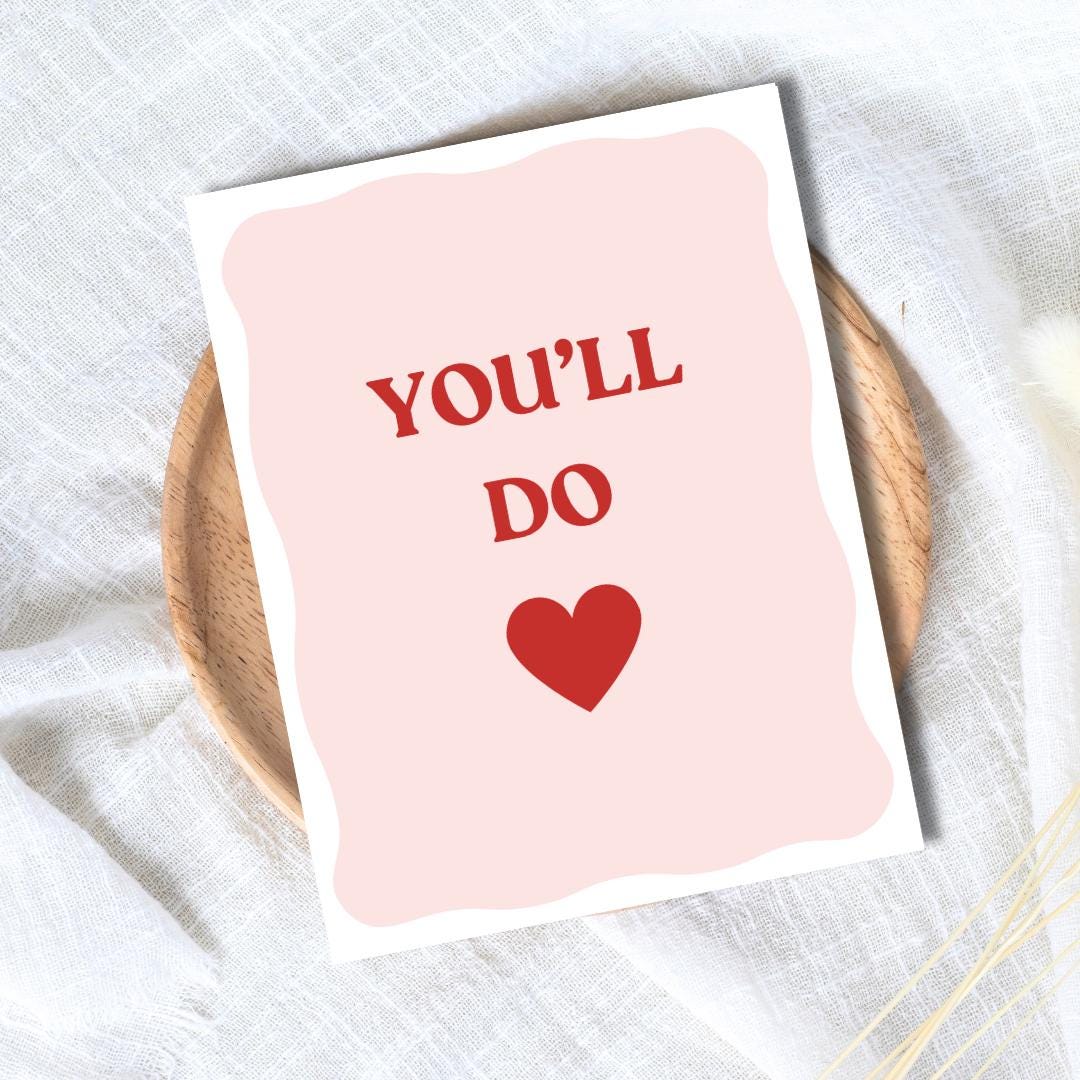 You'll Do Funny Valentine's Day Card | In Love Card | Anniversary, Birthday Card for Her Him Wife Husband Boyfriend Fiance | Valentines Gift