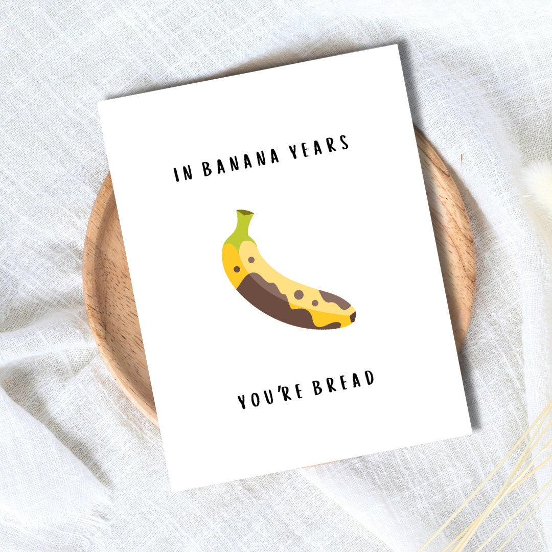 Banana Bread Birthday Card | In Banana Years You're Bread | Birthday Card For Husband Wife Mom Dad | Funny Birthday Card | Greeting Card
