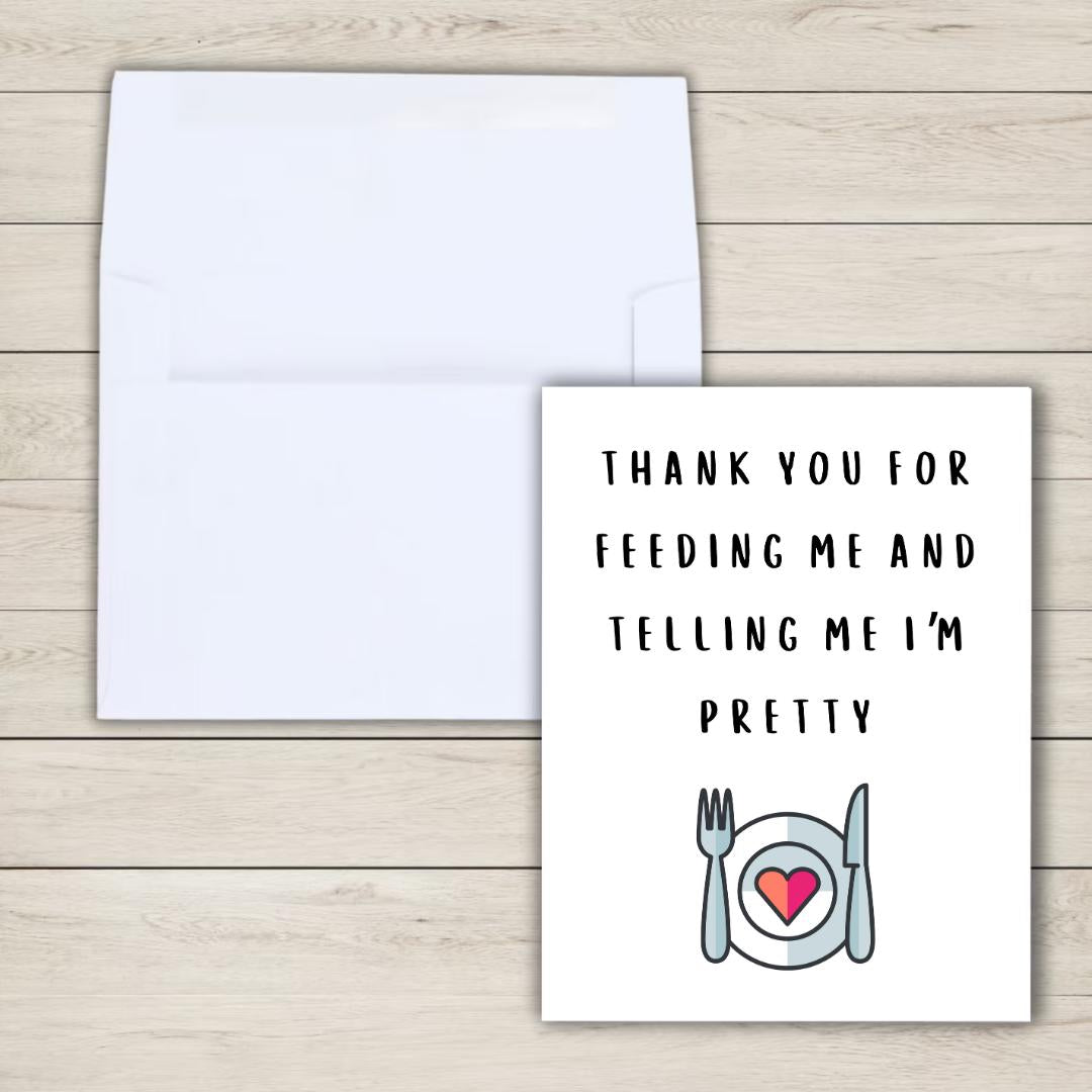 Thank You For Feeding Me And Telling Me I'm Pretty Card | Funny Birthday Card | Birthday Gift for Wife Husband | Valentines Card For Her Him