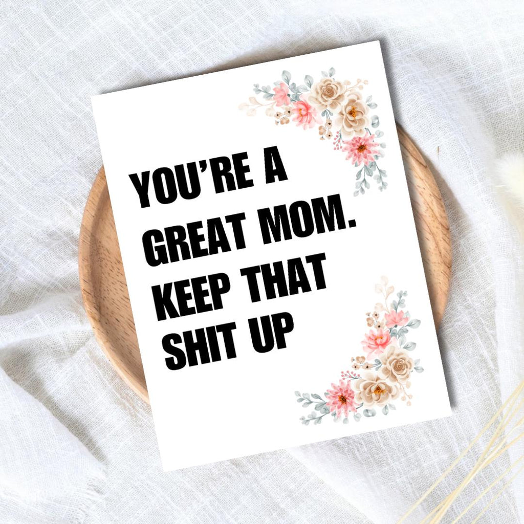 Great Mom Keep That Shit Up Mothers Day Card, new mother card Mothers Day, Mum Mothers Day Cards For Her, Rude Mothers Day Card