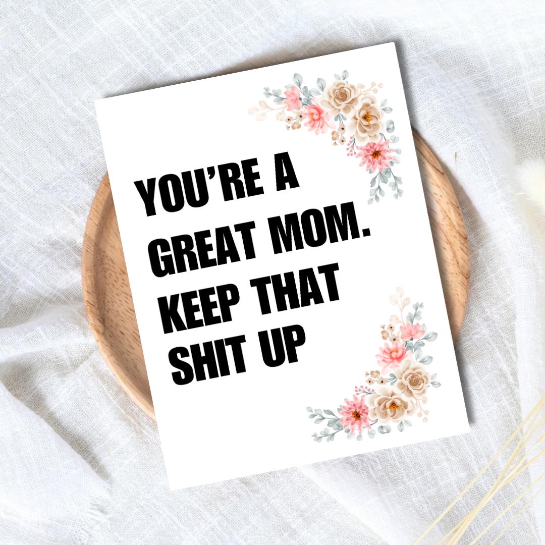 Great Mom Keep That Shit Up Mothers Day Card, new mother card Mothers Day, Mum Mothers Day Cards For Her, Rude Mothers Day Card