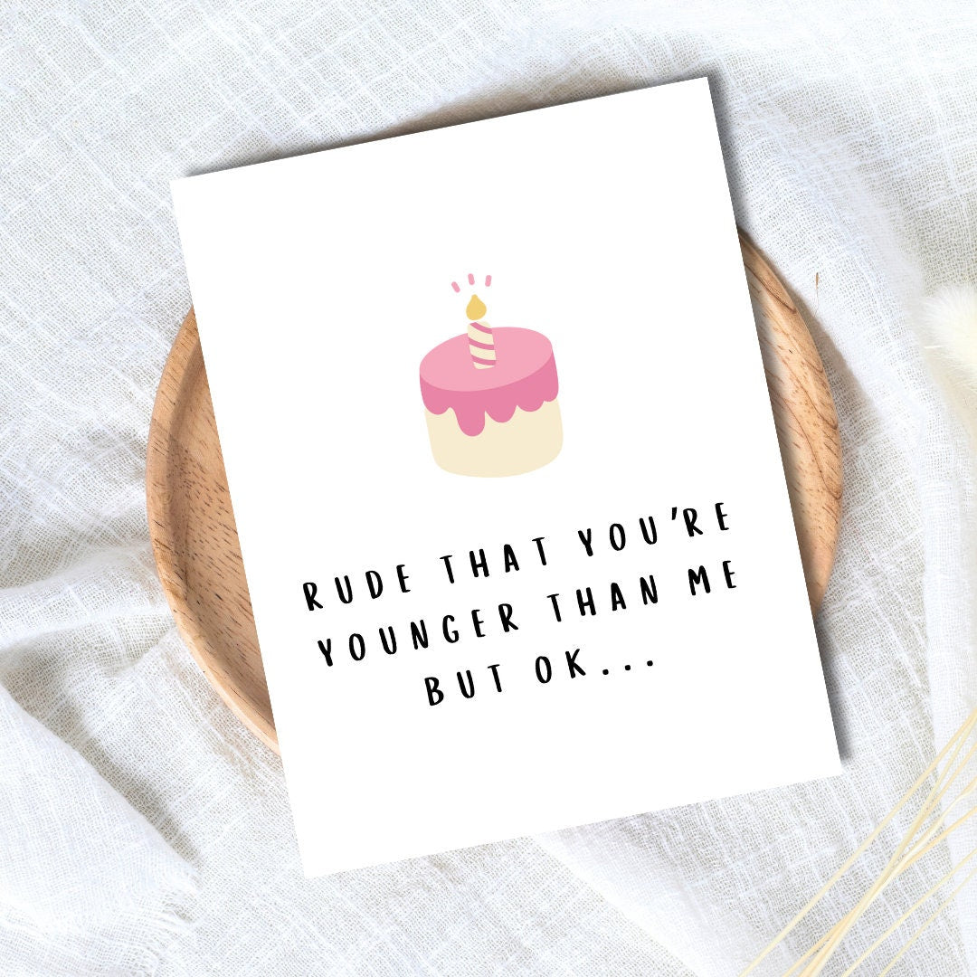 Rude That You're Younger Than Me Birthday Card | Funny Birthday Card | Rude Birthday Card | Wife Birthday Card | Birthday Card