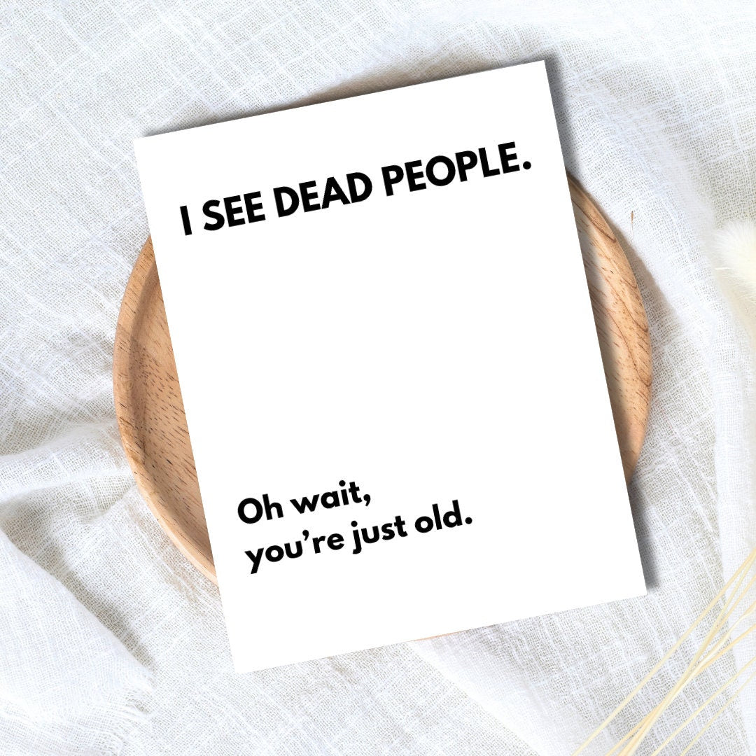 I See Dead People birthday card, funny old guy birthday greeting card, funny birthday card for him, man, getting older, milestone birthday