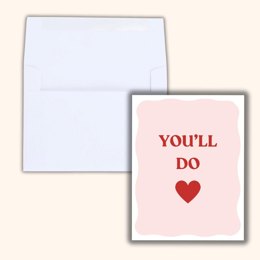 You'll Do Funny Valentine's Day Card | In Love Card | Anniversary, Birthday Card for Her Him Wife Husband Boyfriend Fiance | Valentines Gift