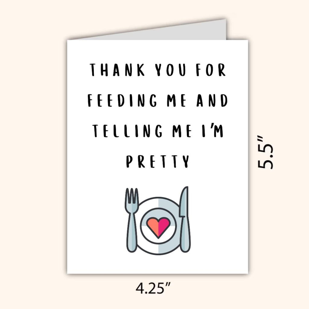 Thank You For Feeding Me And Telling Me I'm Pretty Card | Funny Birthday Card | Birthday Gift for Wife Husband | Valentines Card For Her Him