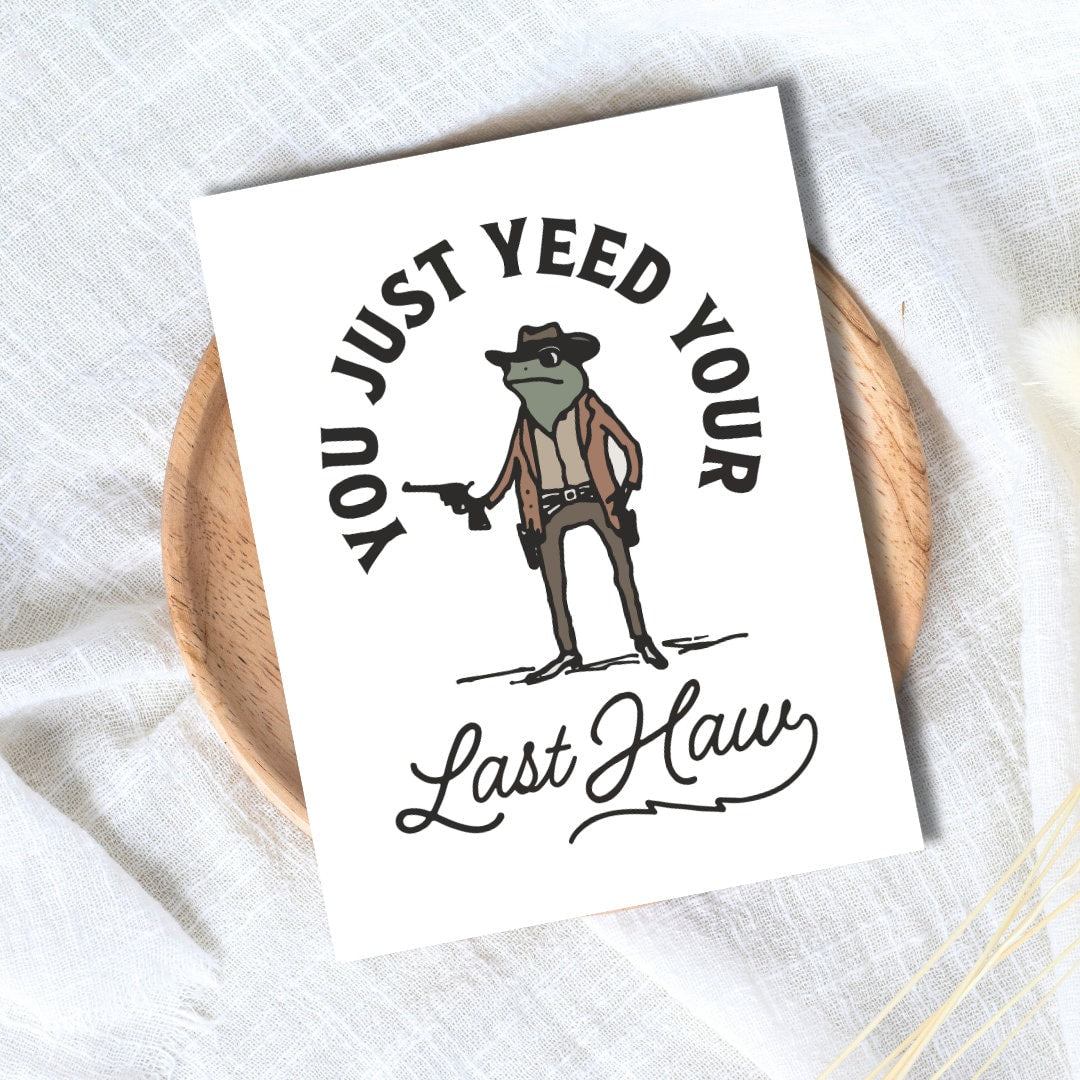 Funny Leaving Card - You Just Yee'd Your Last Yaw - Funny Congratulations Card, Graduation, Well Done, New Job, Promotion, Proud Of You Card