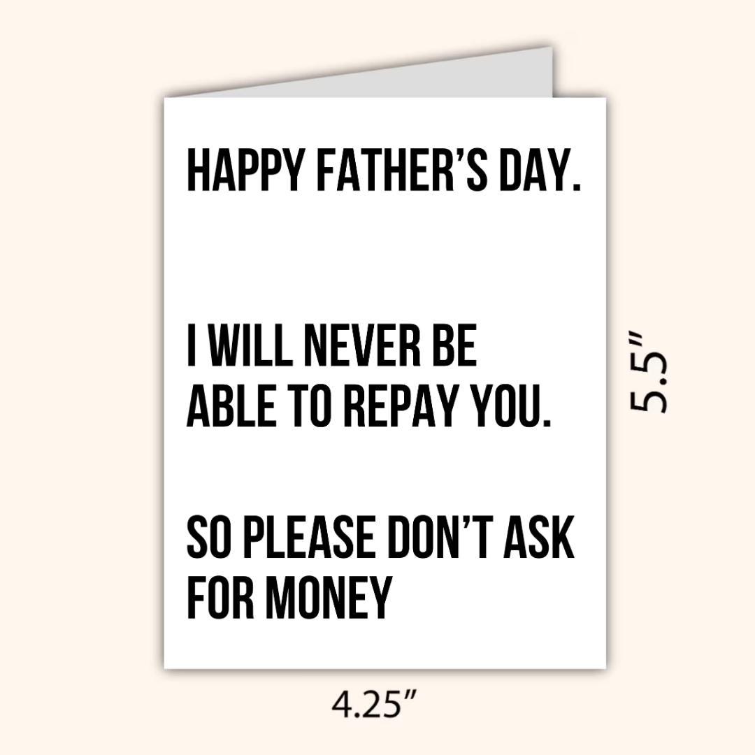 I Will Never Repay You From Daughter Father's Day Card | Funny Fathers Day Card For Dad Grandad Husband | Dad Birthday | Cute Daddy Grandpa