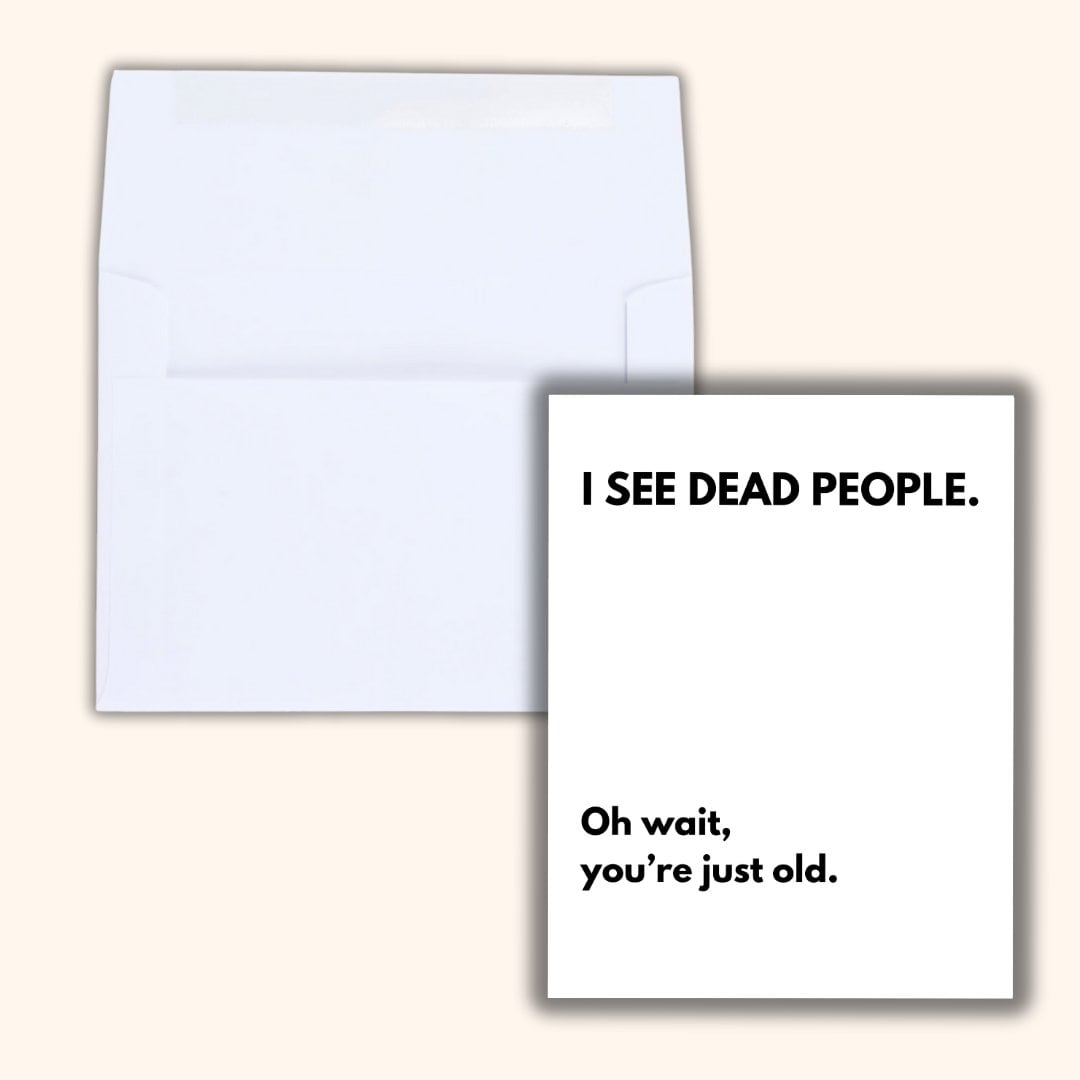 I See Dead People birthday card, funny old guy birthday greeting card, funny birthday card for him, man, getting older, milestone birthday