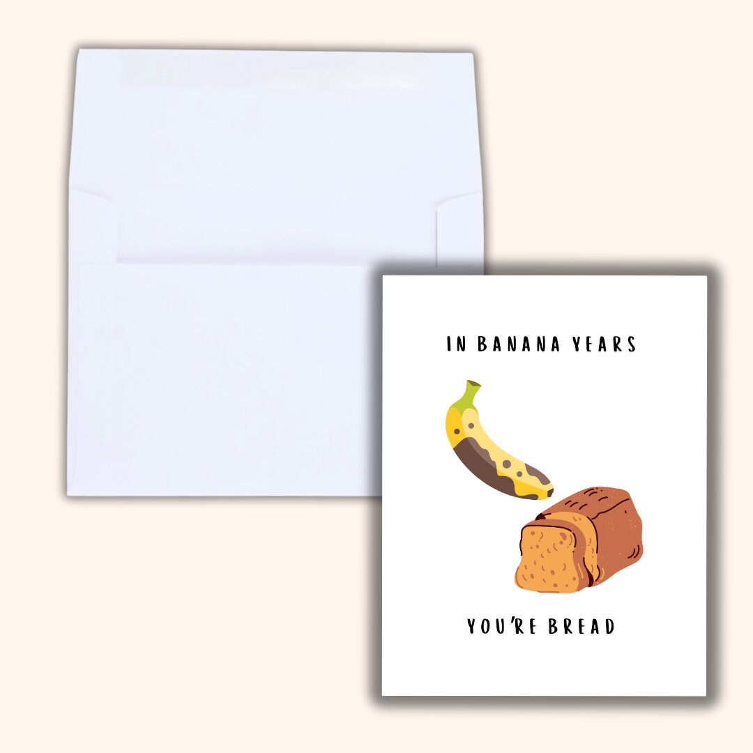 Banana Bread Birthday Card | In Banana Years You're Bread | Birthday Card For Husband Wife Mom Dad | Funny Birthday Card | Greeting Card