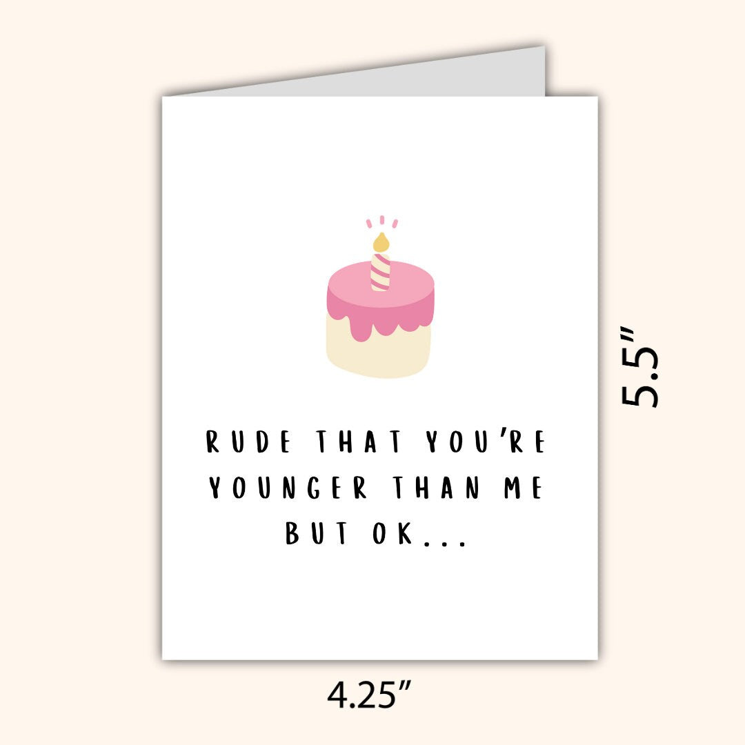 Rude That You're Younger Than Me Birthday Card | Funny Birthday Card | Rude Birthday Card | Wife Birthday Card | Birthday Card