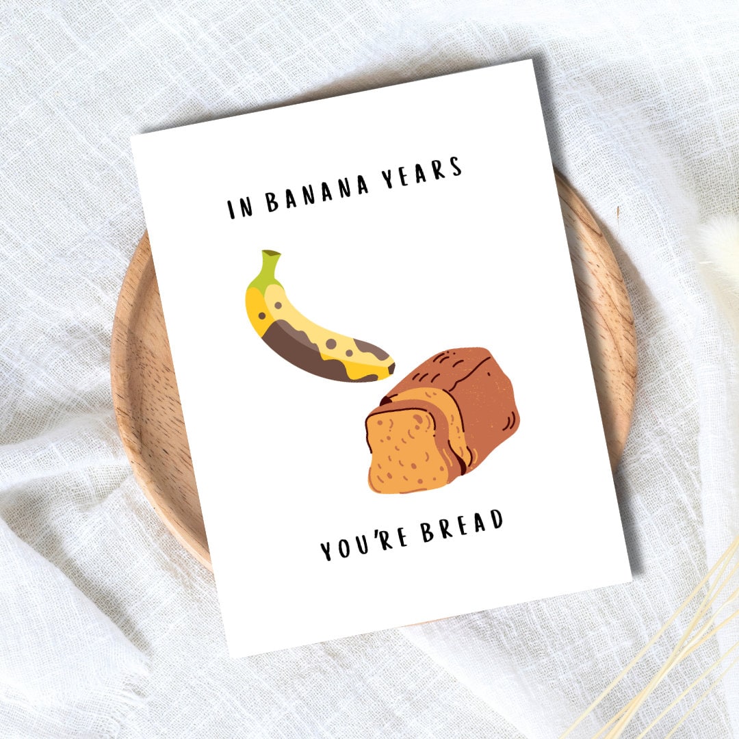 Banana Bread Birthday Card | In Banana Years You're Bread | Birthday Card For Husband Wife Mom Dad | Funny Birthday Card | Greeting Card