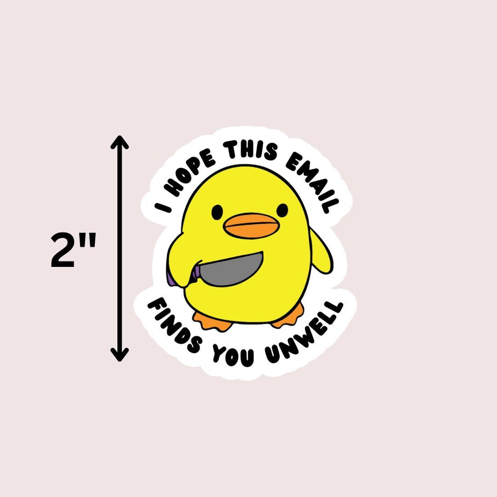Funny Duck Knife Meme Sticker: I Hope This Email Finds You Unwell sticker by Magic & Meaning
