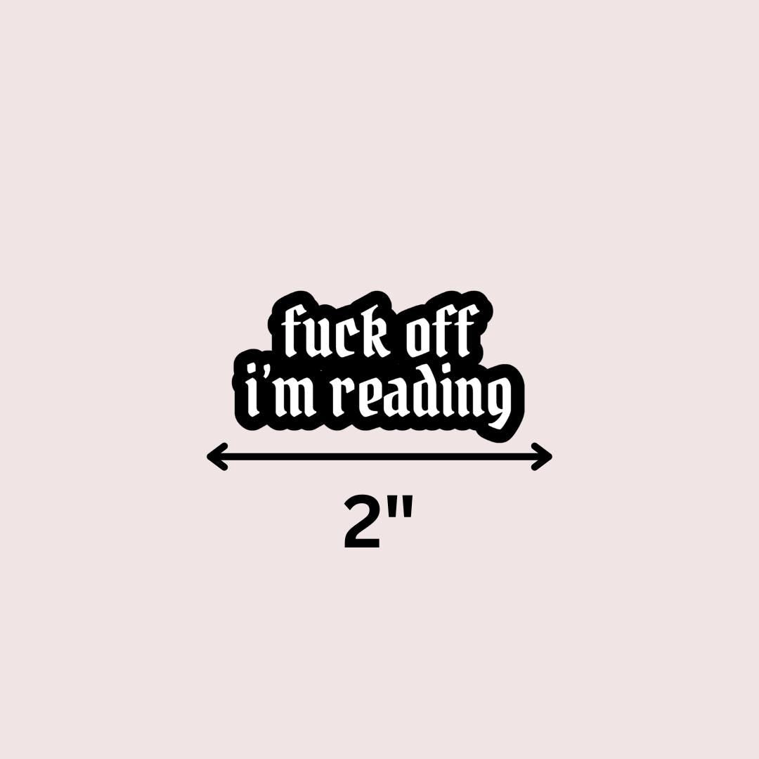 F*ck Off I'm Reading Funny Sticker sticker by Magic & Meaning