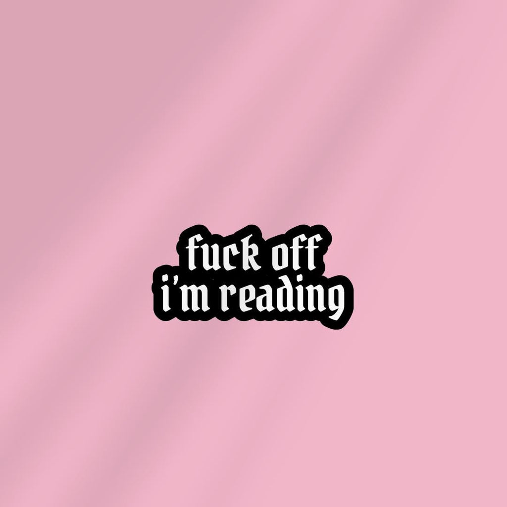 F*ck Off I'm Reading Funny Sticker sticker by Magic & Meaning