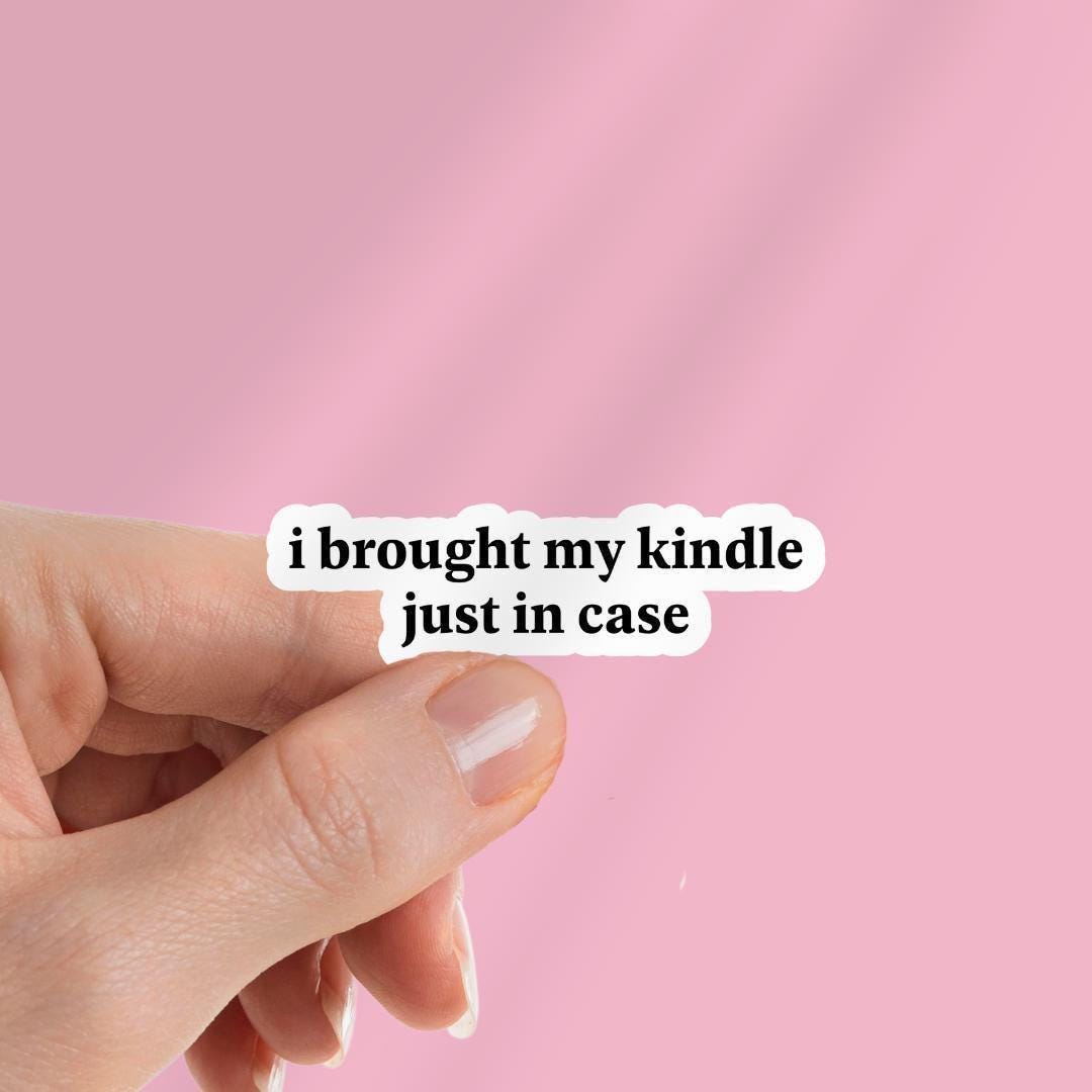 "I Brought My Kindle Just In Case" Sticker sticker by Magic & Meaning