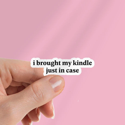 "I Brought My Kindle Just In Case" Sticker sticker by Magic & Meaning