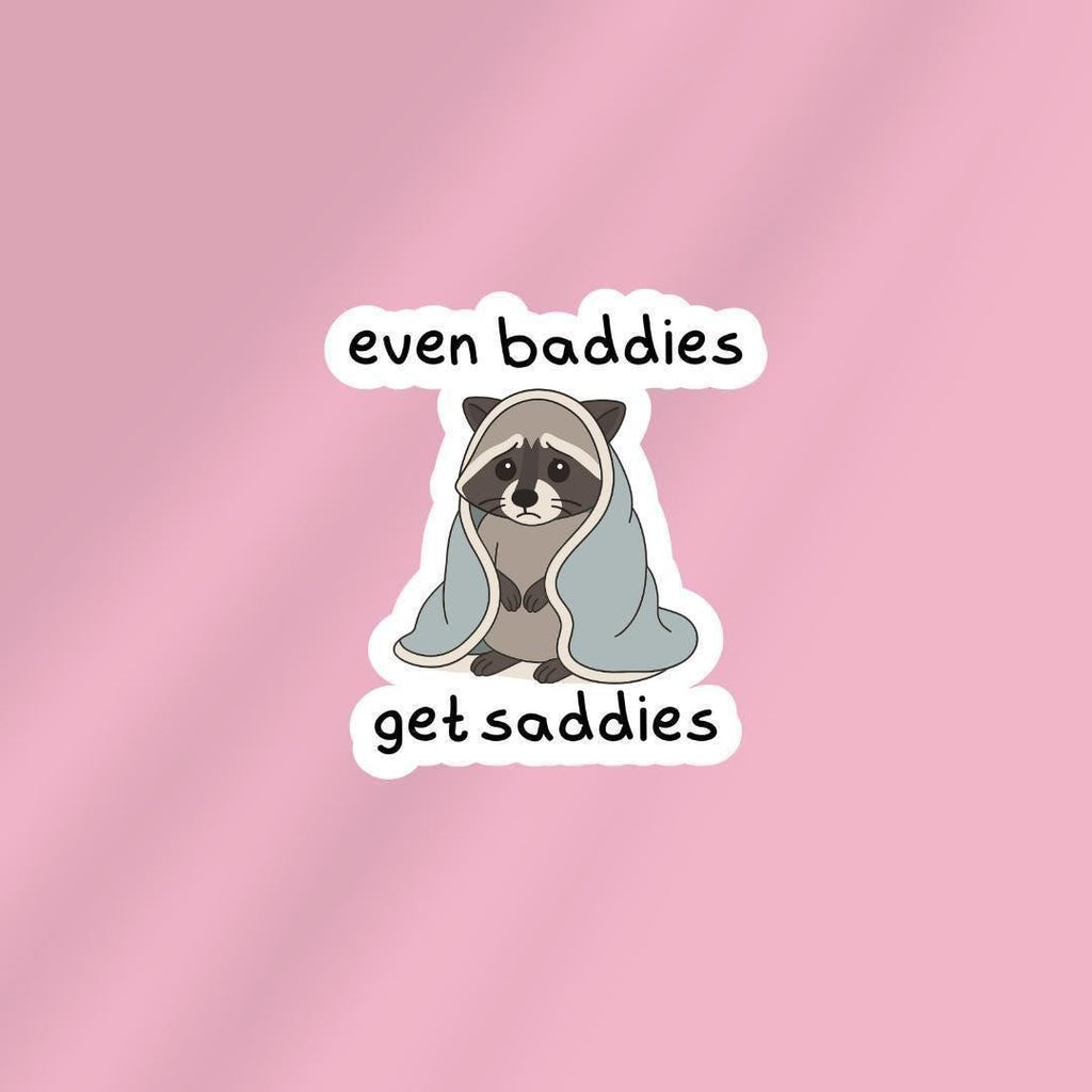 Funny 'Even Baddies Get Saddies' Meme Sticker - Water Bottle & Laptop Decal sticker by Magic & Meaning