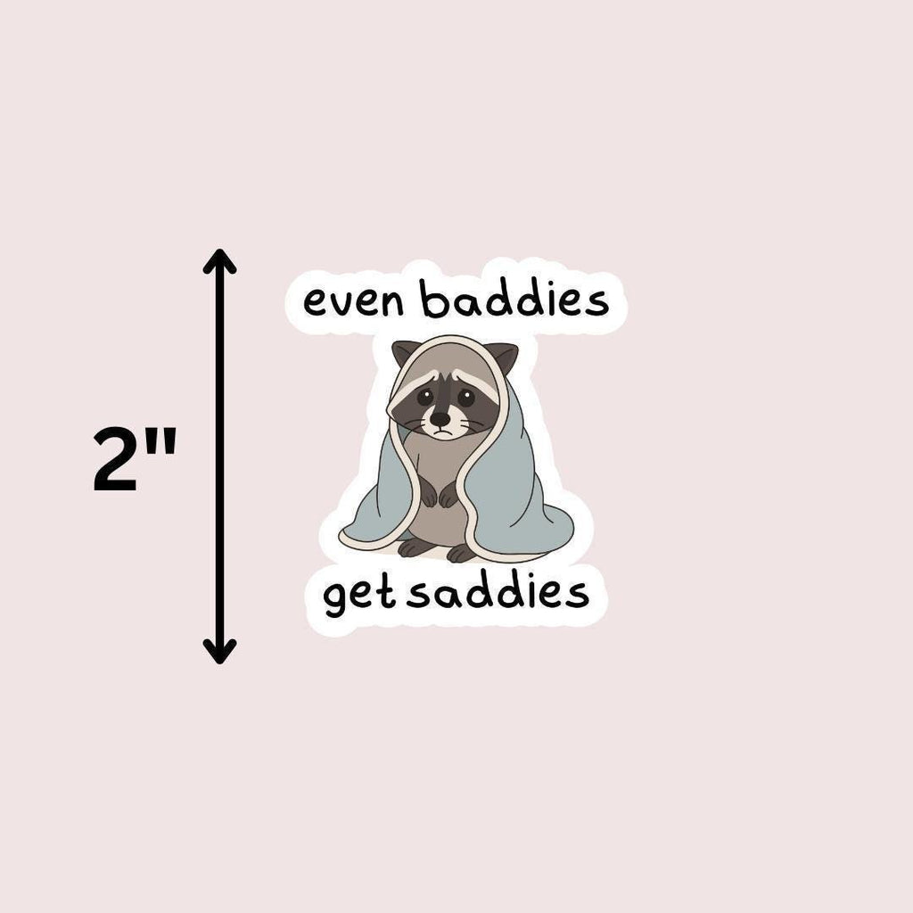 Funny 'Even Baddies Get Saddies' Meme Sticker - Water Bottle & Laptop Decal sticker by Magic & Meaning