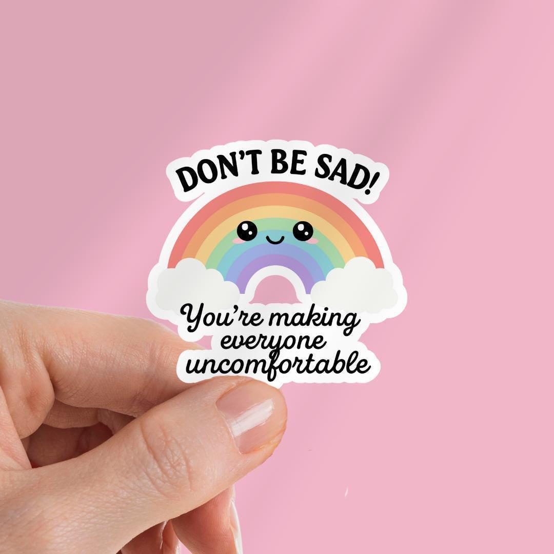 Funny Anti-Social Meme Sticker: Don't Be Sad Vinyl Decal sticker by Magic & Meaning