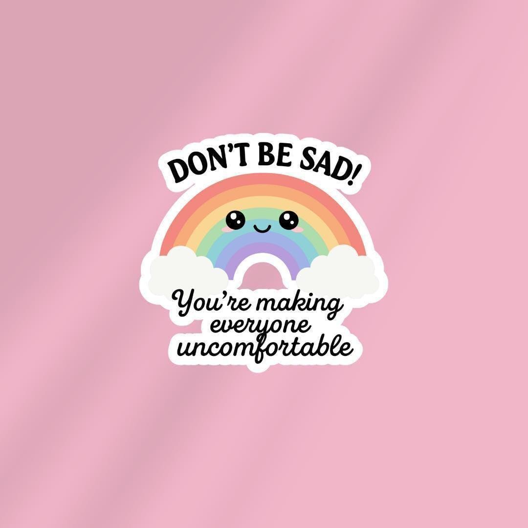 Funny Anti-Social Meme Sticker: Don't Be Sad Vinyl Decal sticker by Magic & Meaning