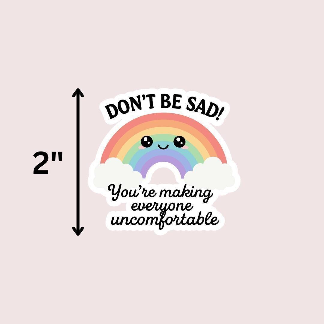 Funny Anti-Social Meme Sticker: Don't Be Sad Vinyl Decal sticker by Magic & Meaning