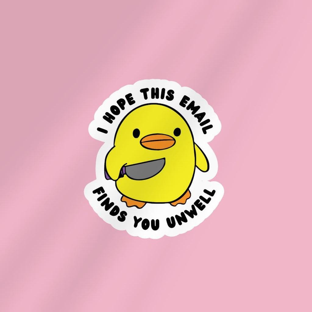 Funny Duck Knife Meme Sticker: I Hope This Email Finds You Unwell sticker by Magic & Meaning