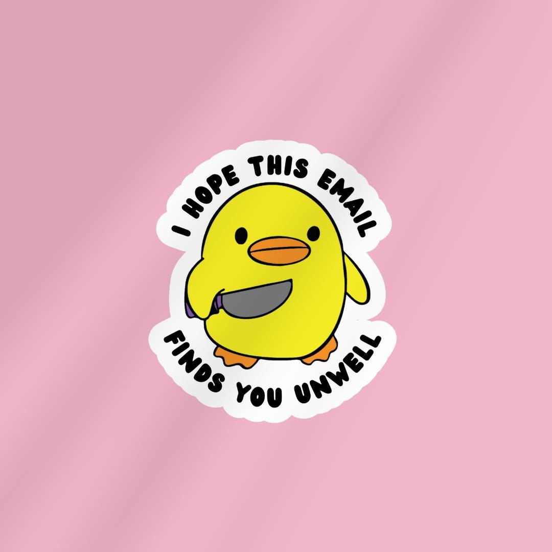 Funny Duck Knife Meme Sticker: I Hope This Email Finds You Unwell sticker by Magic & Meaning