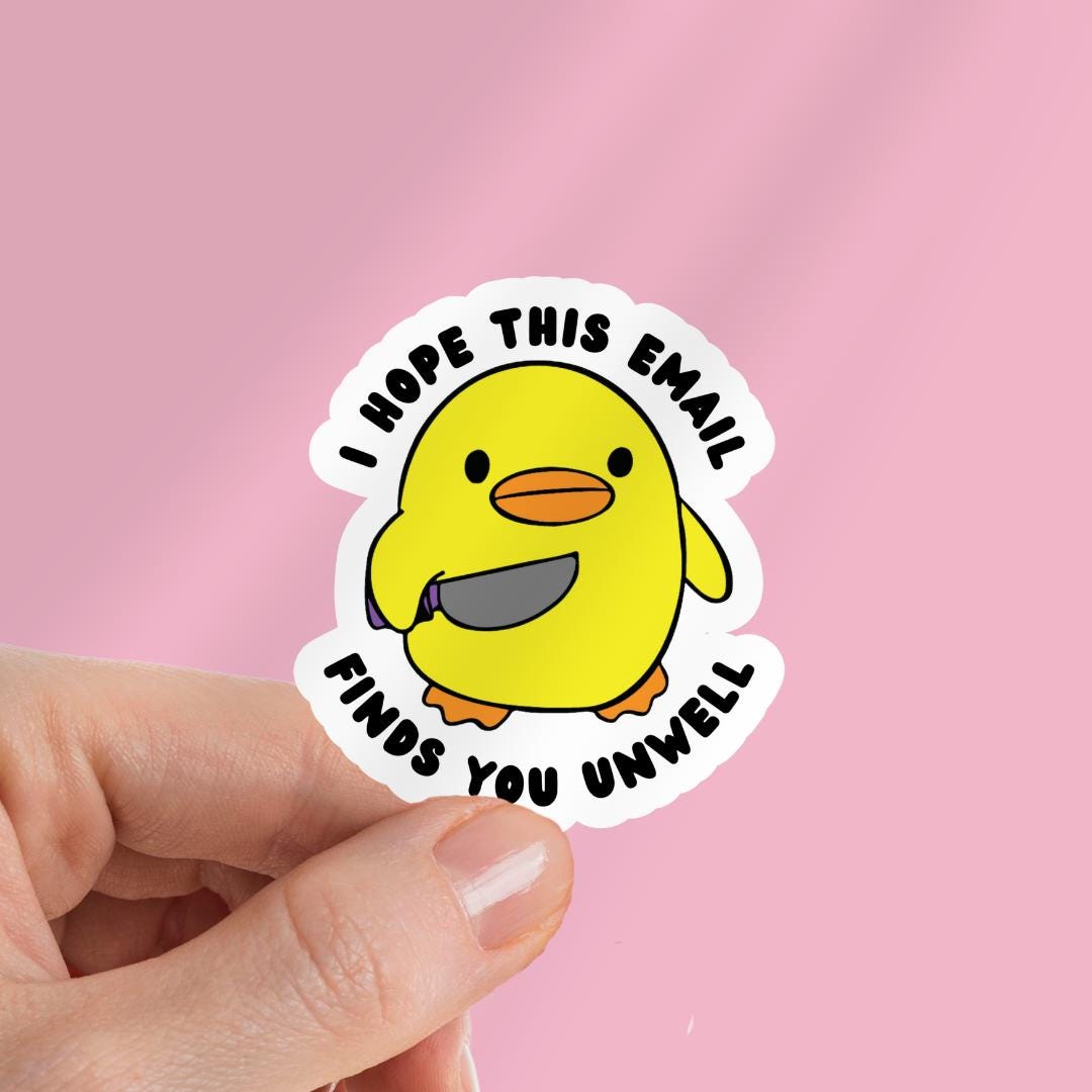 Funny Duck Knife Meme Sticker: I Hope This Email Finds You Unwell sticker by Magic & Meaning