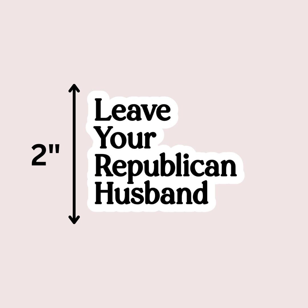 Leave Your Republican Husband Kindle Sticker: Protest Liberal Leftist Democracy Human Rights Laptop Decal sticker by Magic & Meaning