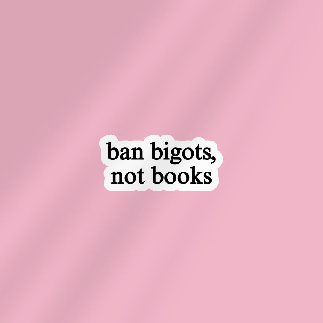Ban Bigots, Not Books Kindle Sticker: Protest Liberal Leftist Democracy Human Rights Laptop Decal sticker by Magic & Meaning