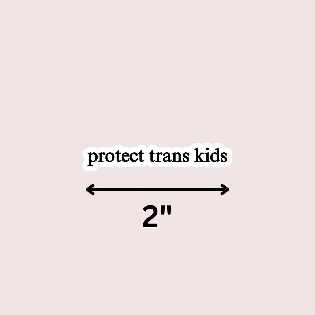 Protect Trans Kids Sticker: Feminist Trans Rights Vinyl Decal sticker by Magic & Meaning