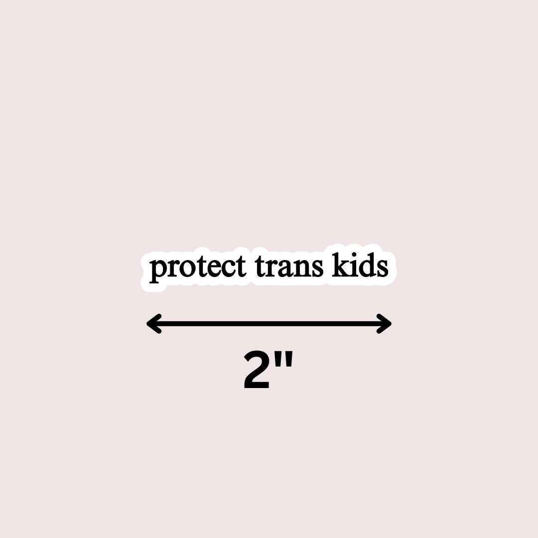 Protect Trans Kids Sticker: Feminist Trans Rights Vinyl Decal sticker by Magic & Meaning