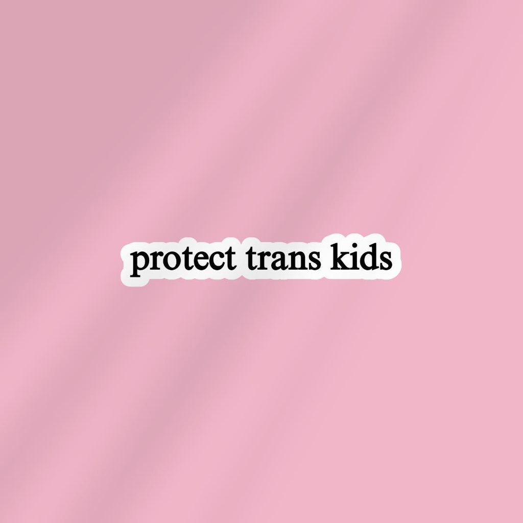 Protect Trans Kids Sticker: Feminist Trans Rights Vinyl Decal sticker by Magic & Meaning