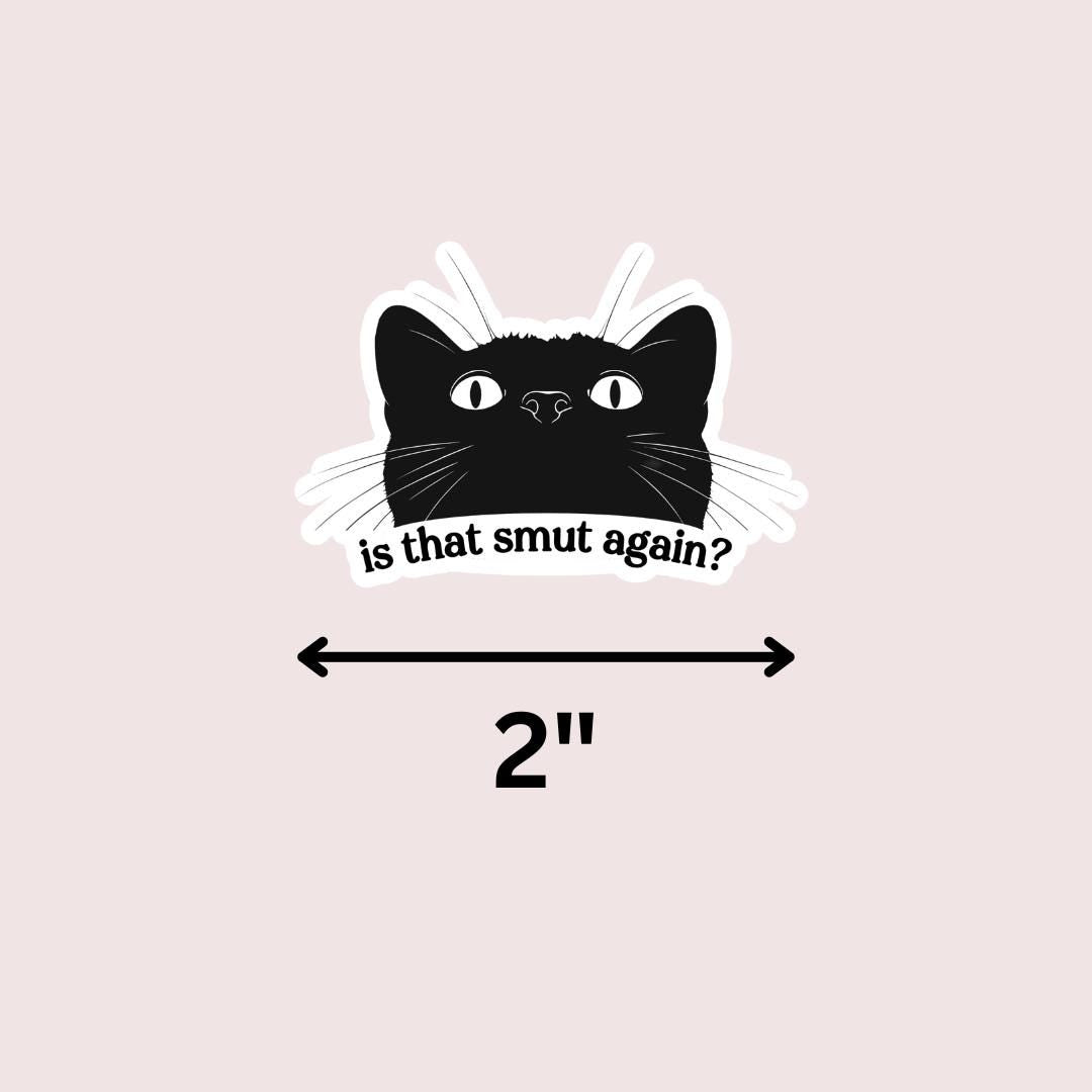 Is That Smut Again Cat Bookish Vinyl Sticker: Dark Romance, Gothic, smut lover sticker by Magic & Meaning