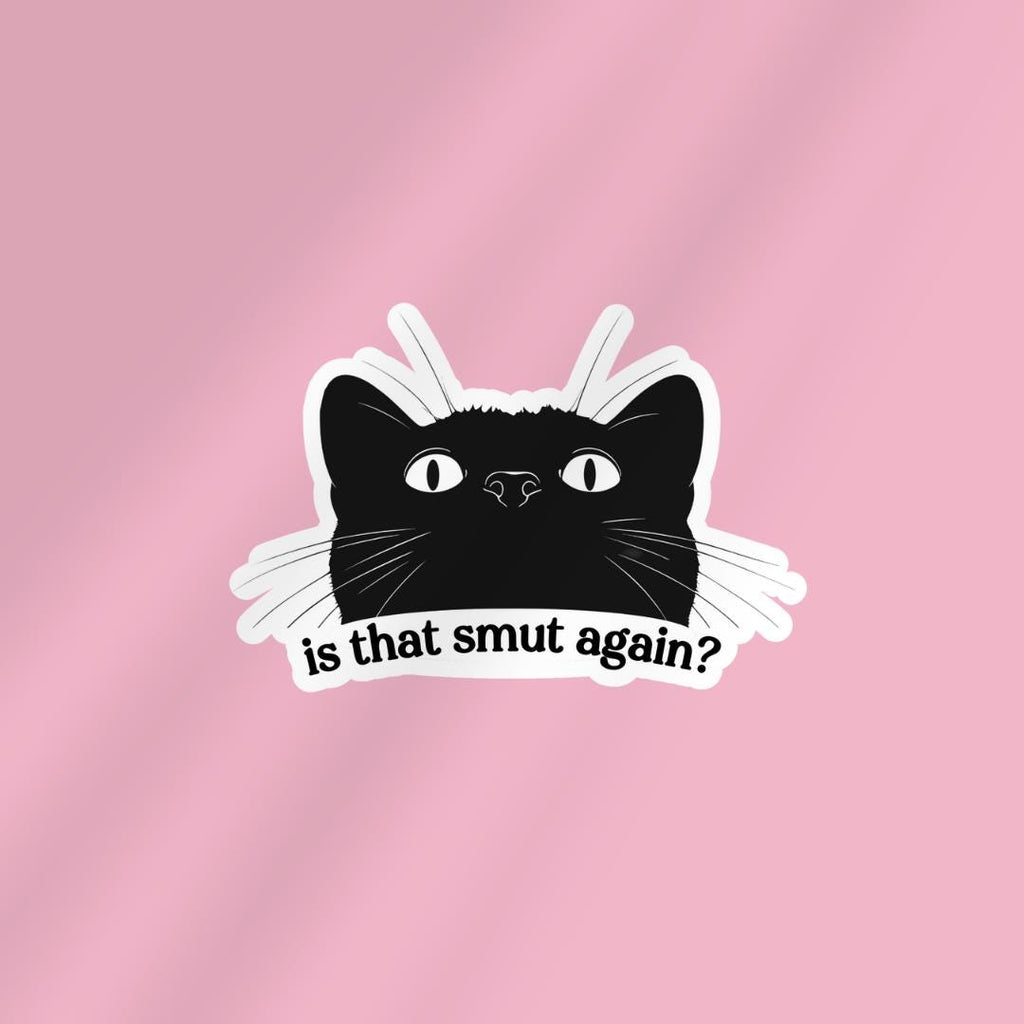 Is That Smut Again Cat Bookish Vinyl Sticker: Dark Romance, Gothic, smut lover sticker by Magic & Meaning