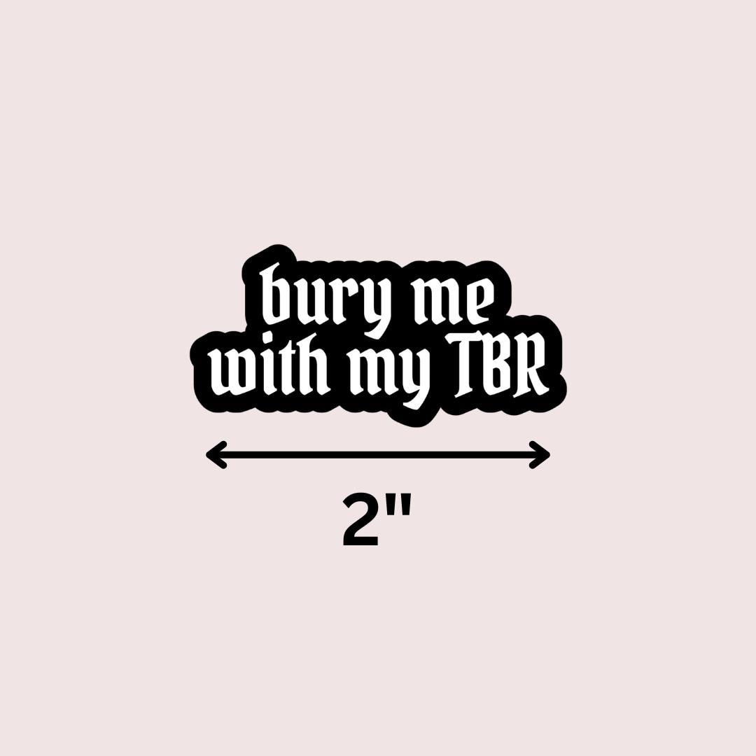 Bury Me With My TBR Vinyl Sticker: Bookish Kindle Decal sticker by Magic & Meaning
