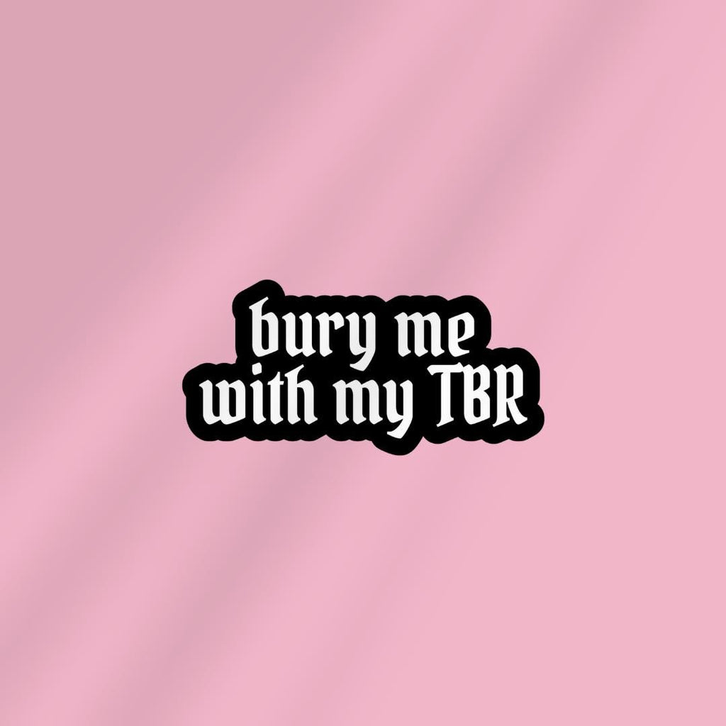 Bury Me With My TBR Vinyl Sticker: Bookish Kindle Decal sticker by Magic & Meaning
