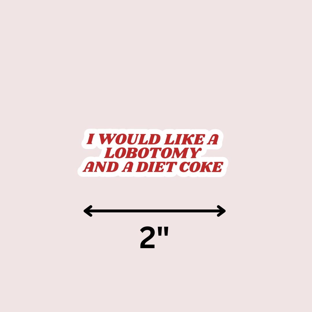 I would Like a Lobotomy and A Diet Coke - Funny Sarcastic Sticker for Laptop/Waterbottle sticker by Magic & Meaning